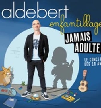 Aldebert « Enfantillages, Jamais Adultes ! »