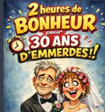 2h de Bonheur... Pour 30 ans d'Emmerdes !