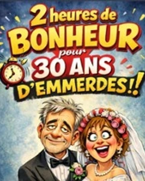 2h de Bonheur... Pour 30 ans d'Emmerdes !