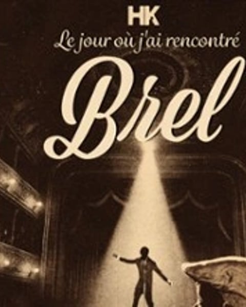 Le Jour où j'ai Rencontré Brel