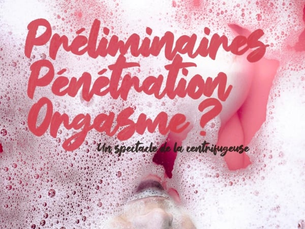 Préliminaires, Pénétration, Orgasme ?