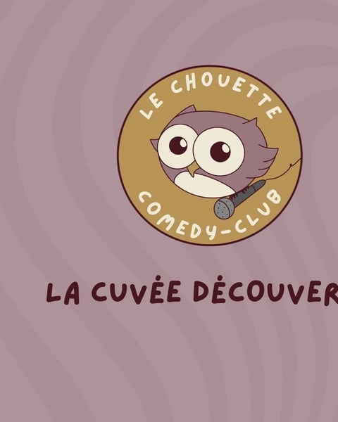 Le Chouette Comedy Club : La cuvée découverte