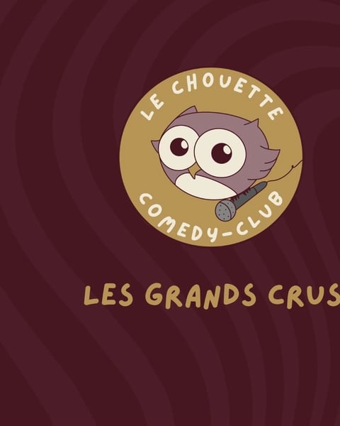 Le Chouette Comedy Club : Les Grands Crus