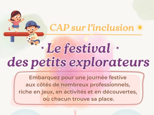 Festival des Petits Explorateurs - CAP vers l'inclusion
